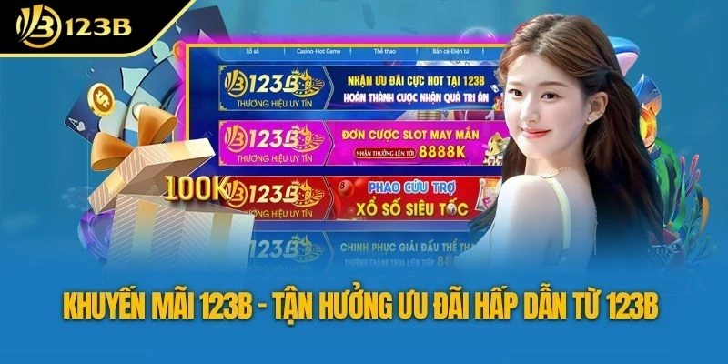 Khuyến mãi 123B hot không bao giờ kết thúc cho người chơi